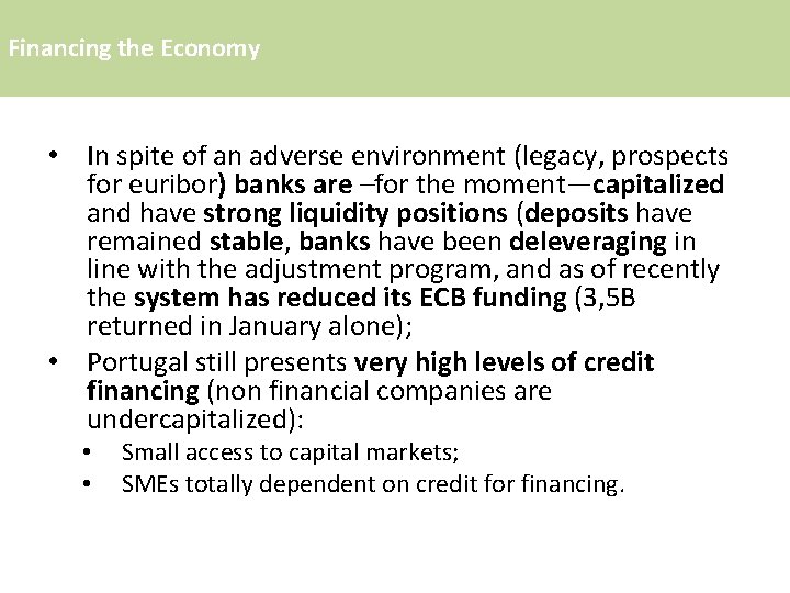 Financing the Economy • In spite of an adverse environment (legacy, prospects for euribor)