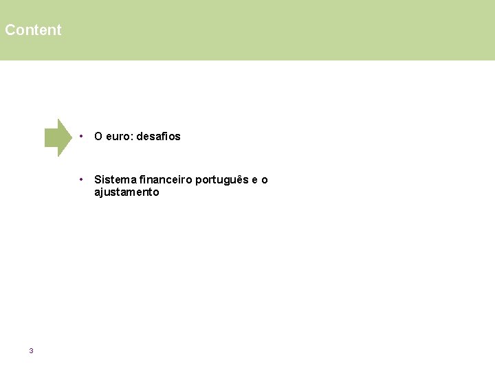 Content 3 • O euro: desafios • Sistema financeiro português e o ajustamento 
