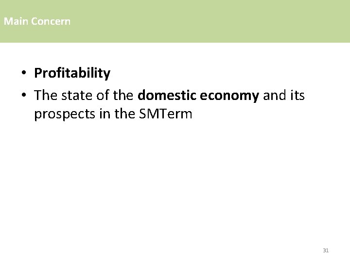 Main Concern • Profitability • The state of the domestic economy and its prospects