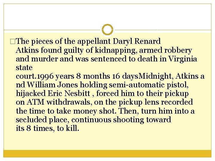 �The pieces of the appellant Daryl Renard Atkins found guilty of kidnapping, armed robbery