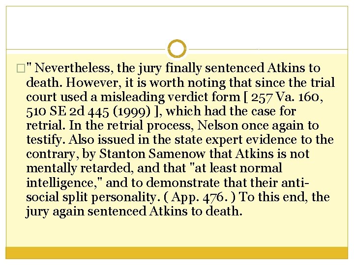 �" Nevertheless, the jury finally sentenced Atkins to death. However, it is worth noting