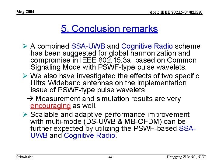 May 2004 doc. : IEEE 802. 15 -04/0253 r 0 5. Conclusion remarks Ø