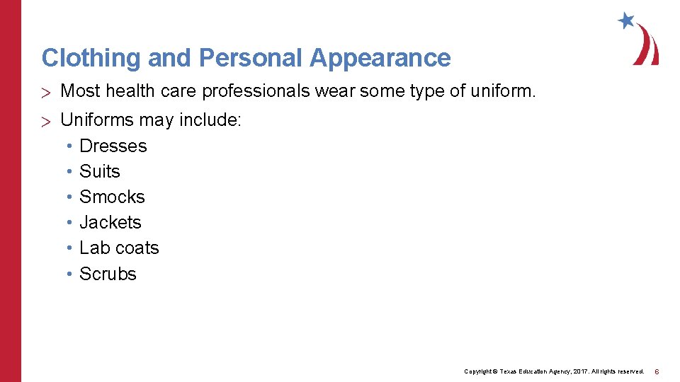 Clothing and Personal Appearance > Most health care professionals wear some type of uniform.