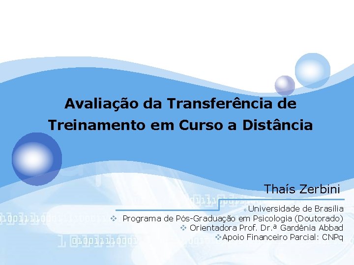 Avaliação da Transferência de Treinamento em Curso a Distância Thaís Zerbini Universidade de Brasília