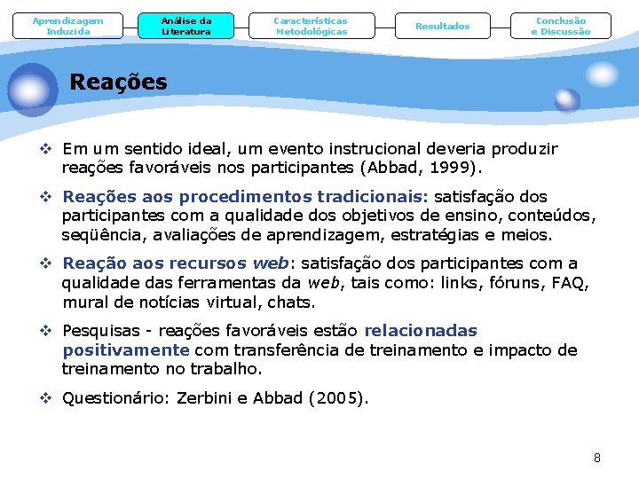 Aprendizagem Induzida Análise da Literatura Características Metodológicas Resultados Conclusão e Discussão Reações v Em