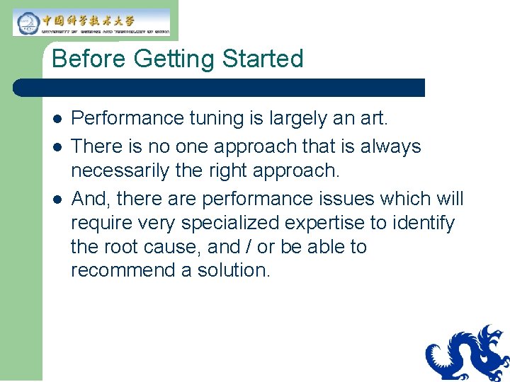 Before Getting Started l l l Performance tuning is largely an art. There is