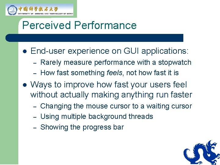 Perceived Performance l End-user experience on GUI applications: – – l Rarely measure performance