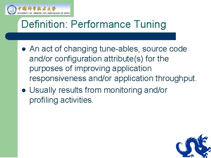 Definition: Performance Tuning l l An act of changing tune-ables, source code and/or configuration