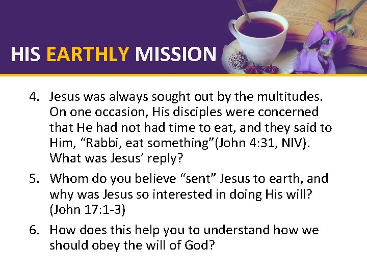 HIS EARTHLY MISSION 4. Jesus was always sought out by the multitudes. On one