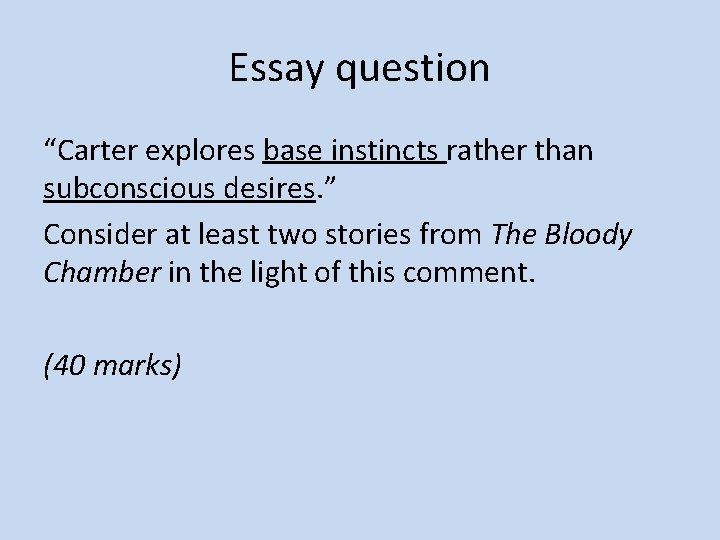 Essay question “Carter explores base instincts rather than subconscious desires. ” Consider at least