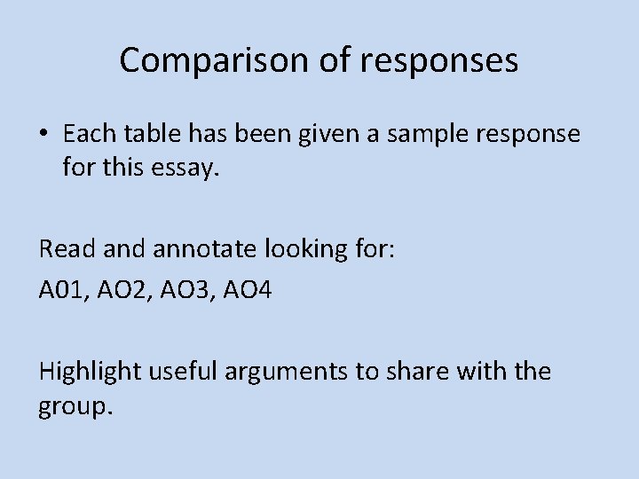 Comparison of responses • Each table has been given a sample response for this