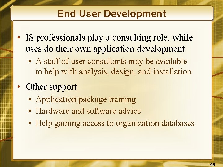 End User Development • IS professionals play a consulting role, while uses do their