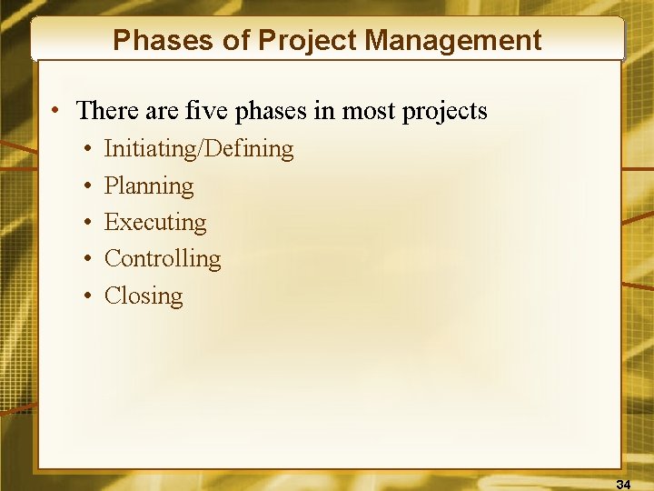Phases of Project Management • There are five phases in most projects • •
