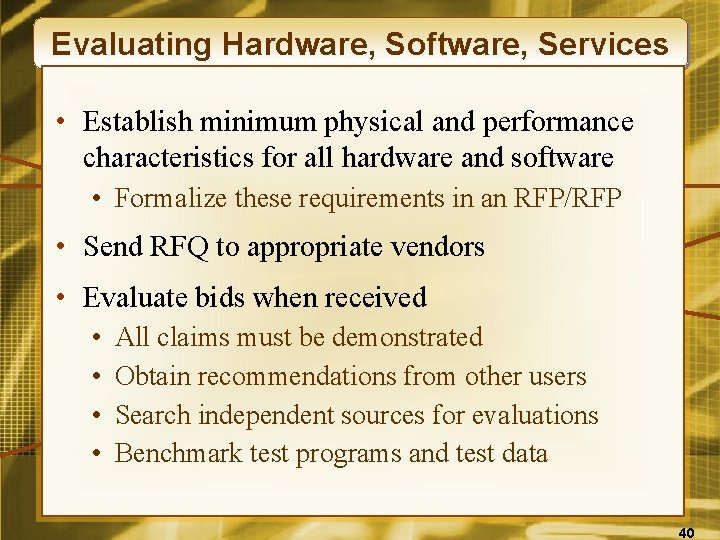 Evaluating Hardware, Software, Services • Establish minimum physical and performance characteristics for all hardware