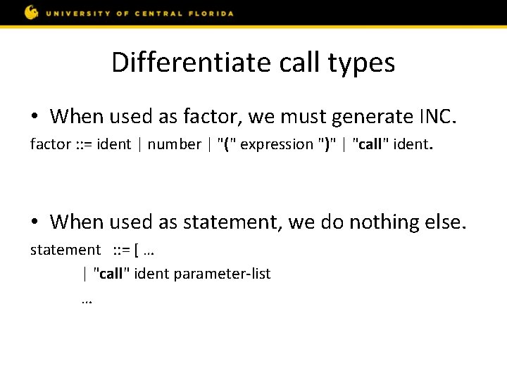 Differentiate call types • When used as factor, we must generate INC. factor :