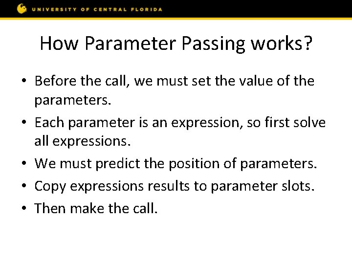 How Parameter Passing works? • Before the call, we must set the value of