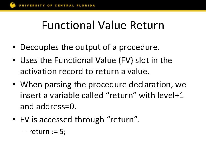 Functional Value Return • Decouples the output of a procedure. • Uses the Functional