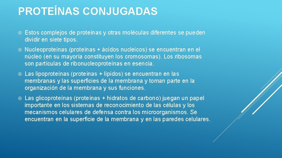 PROTEÍNAS CONJUGADAS Estos complejos de proteínas y otras moléculas diferentes se pueden dividir en