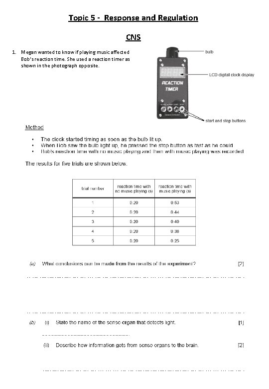Topic 5 - Response and Regulation CNS 1. Megan wanted to know if playing