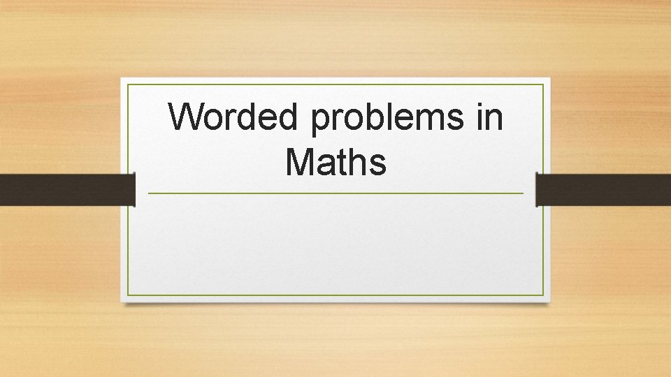 Worded problems in Maths 