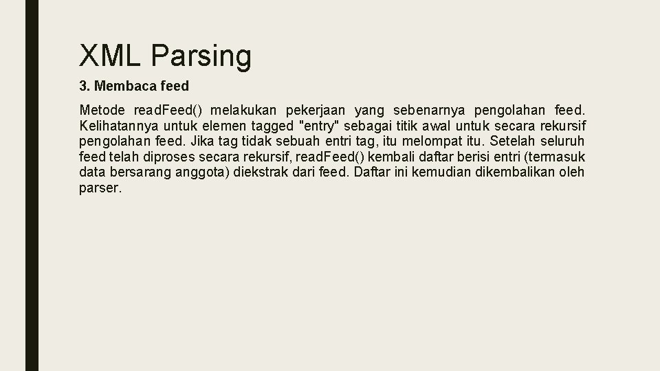 XML Parsing 3. Membaca feed Metode read. Feed() melakukan pekerjaan yang sebenarnya pengolahan feed.