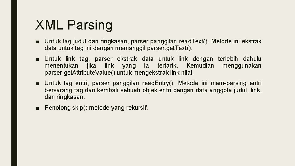 XML Parsing ■ Untuk tag judul dan ringkasan, parser panggilan read. Text(). Metode ini