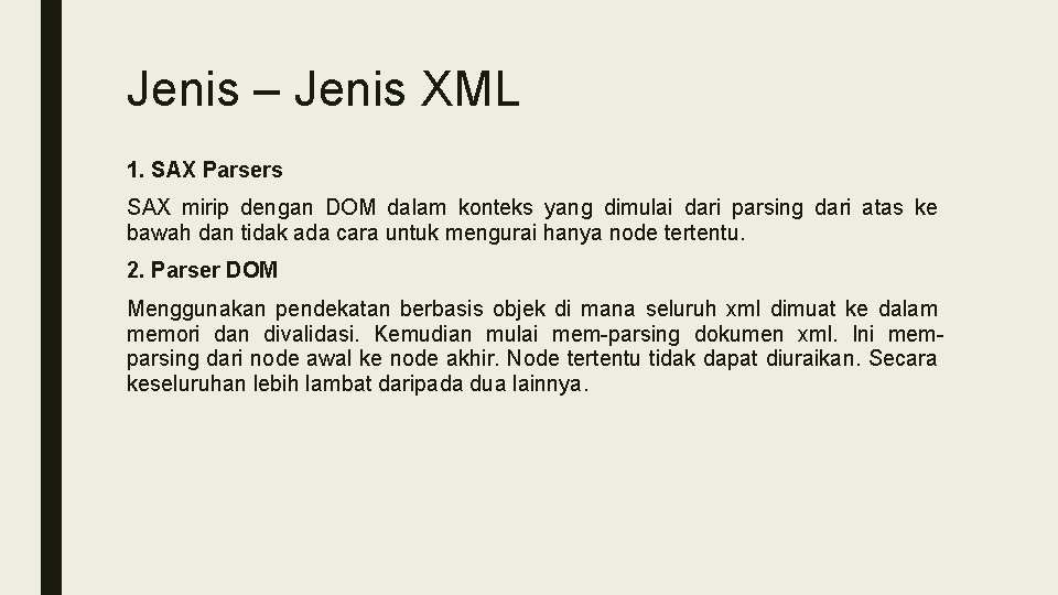 Jenis – Jenis XML 1. SAX Parsers SAX mirip dengan DOM dalam konteks yang