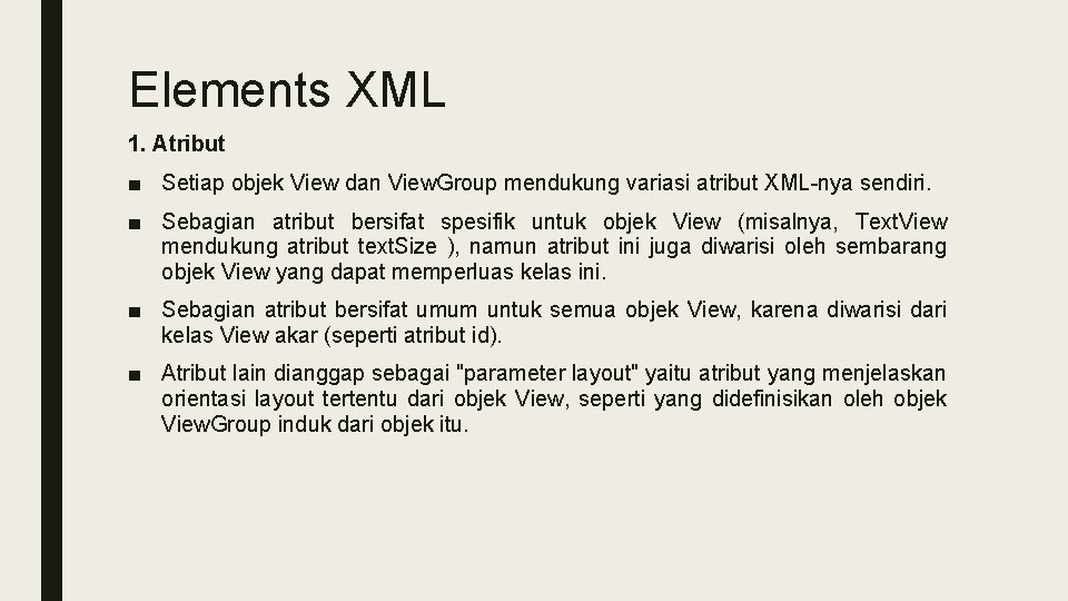 Elements XML 1. Atribut ■ Setiap objek View dan View. Group mendukung variasi atribut