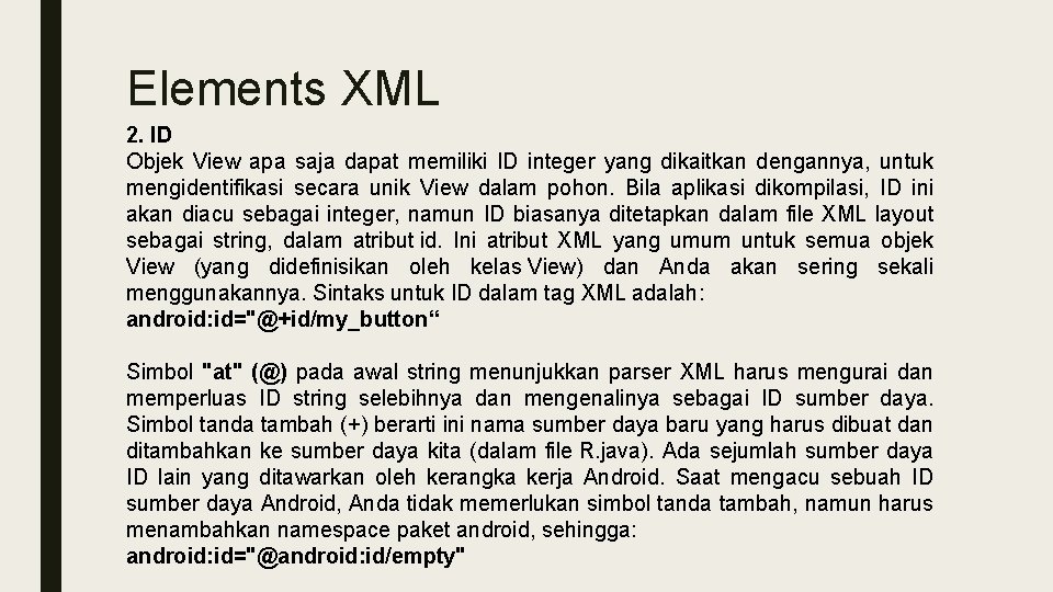 Elements XML 2. ID Objek View apa saja dapat memiliki ID integer yang dikaitkan