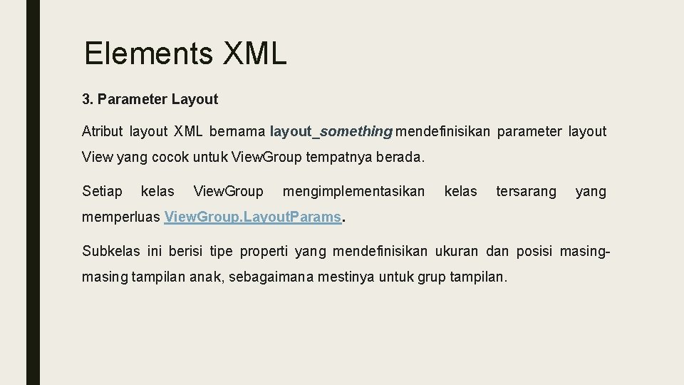 Elements XML 3. Parameter Layout Atribut layout XML bernama layout_something mendefinisikan parameter layout View