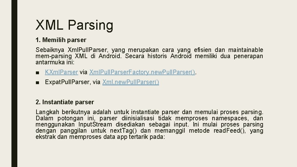 XML Parsing 1. Memilih parser Sebaiknya Xml. Pull. Parser, yang merupakan cara yang efisien
