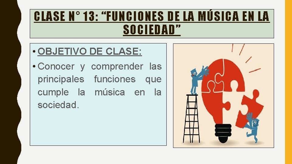 CLASE N° 13: “FUNCIONES DE LA MÚSICA EN LA SOCIEDAD” • OBJETIVO DE CLASE: