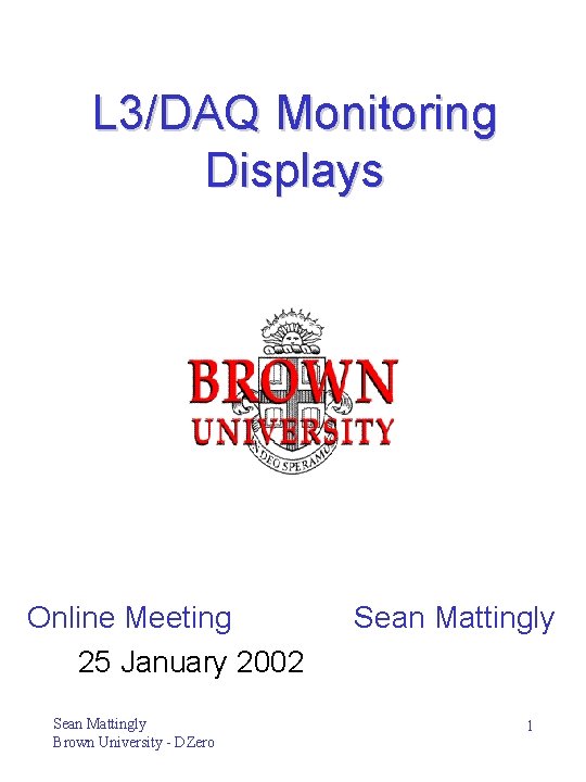 L 3/DAQ Monitoring Displays Online Meeting 25 January 2002 Sean Mattingly Brown University -