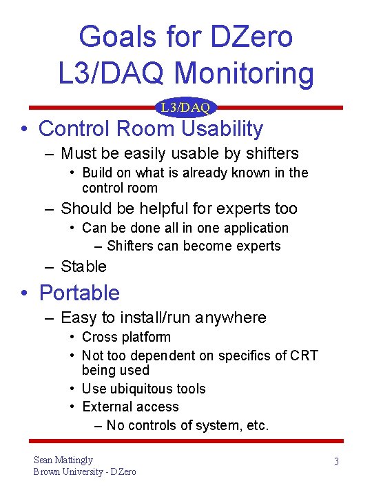 Goals for DZero L 3/DAQ Monitoring L 3/DAQ • Control Room Usability – Must