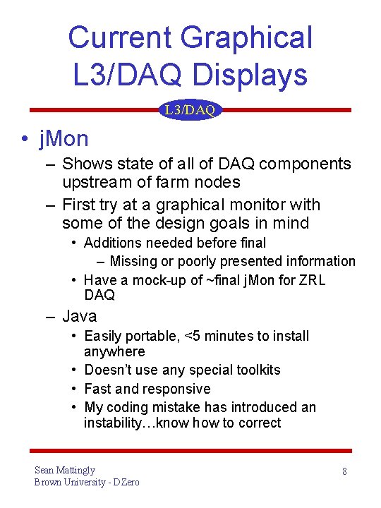 Current Graphical L 3/DAQ Displays L 3/DAQ • j. Mon – Shows state of