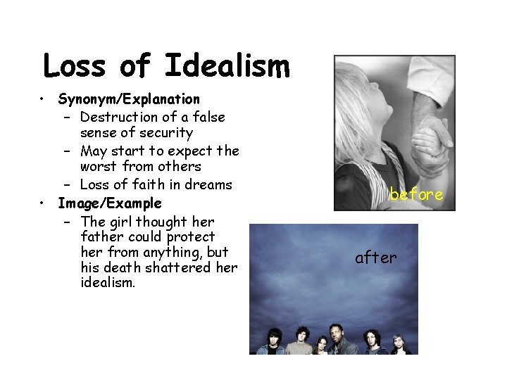 Loss of Idealism • Synonym/Explanation – Destruction of a false sense of security –