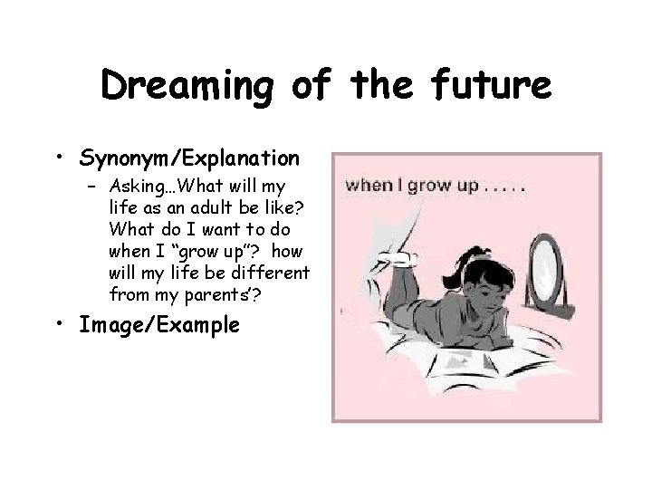 Dreaming of the future • Synonym/Explanation – Asking…What will my life as an adult