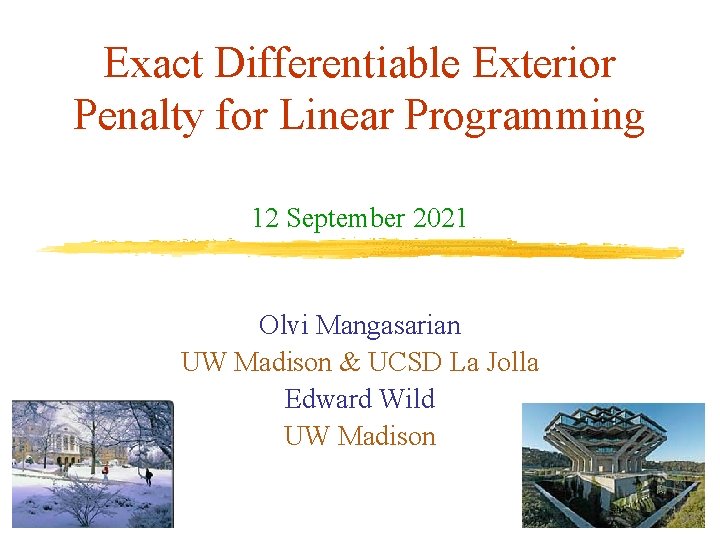 Exact Differentiable Exterior Penalty for Linear Programming 12 September 2021 Olvi Mangasarian UW Madison