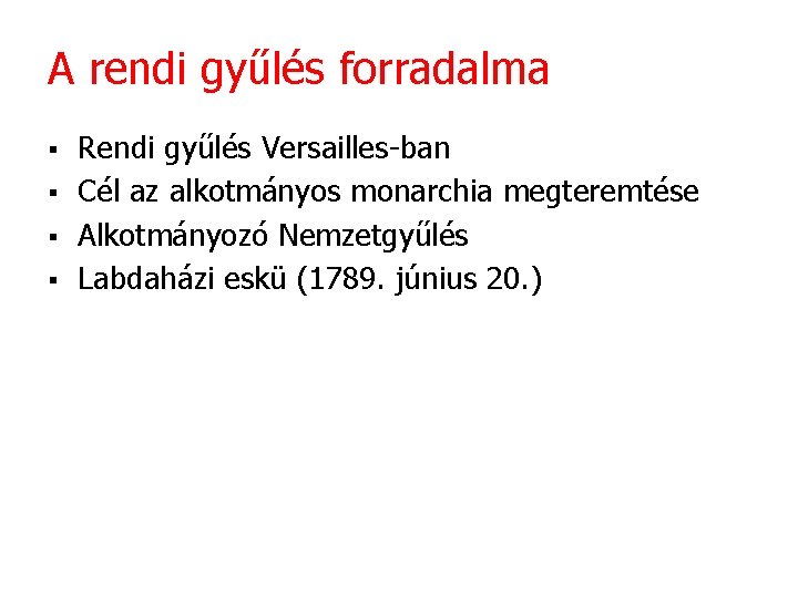 A rendi gyűlés forradalma § § Rendi gyűlés Versailles-ban Cél az alkotmányos monarchia megteremtése