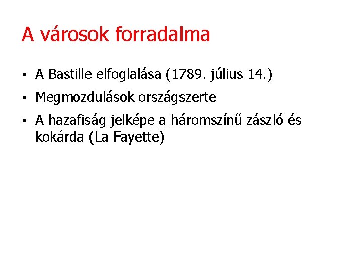 A városok forradalma § A Bastille elfoglalása (1789. július 14. ) § Megmozdulások országszerte