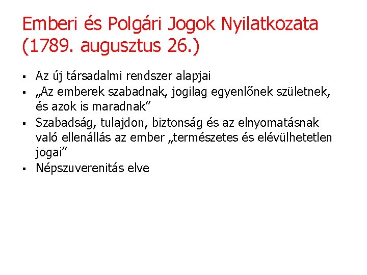 Emberi és Polgári Jogok Nyilatkozata (1789. augusztus 26. ) § § Az új társadalmi