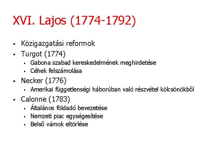 XVI. Lajos (1774 -1792) § § Közigazgatási reformok Turgot (1774) § § § Necker