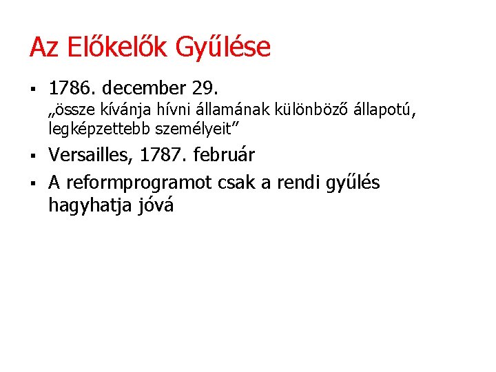 Az Előkelők Gyűlése § 1786. december 29. „össze kívánja hívni államának különböző állapotú, legképzettebb