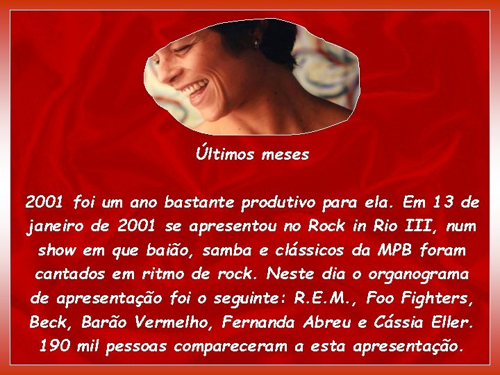 Últimos meses 2001 foi um ano bastante produtivo para ela. Em 13 de janeiro