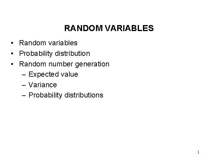 RANDOM VARIABLES • Random variables • Probability distribution • Random number generation – Expected