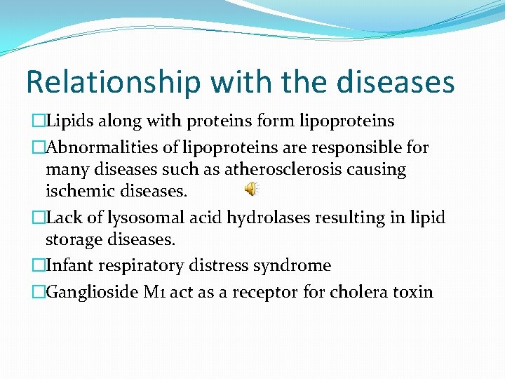 Relationship with the diseases �Lipids along with proteins form lipoproteins �Abnormalities of lipoproteins are