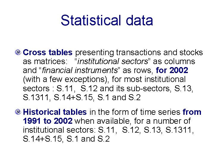 Statistical data Cross tables presenting transactions and stocks as matrices: “institutional sectors” as columns