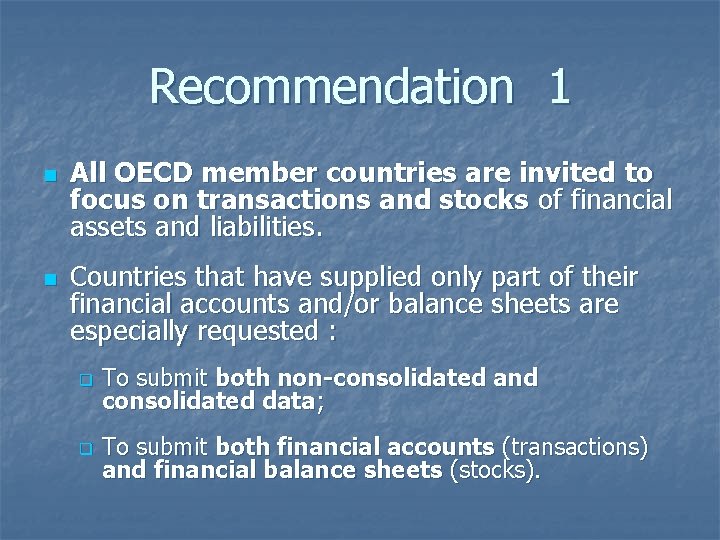 Recommendation 1 n n All OECD member countries are invited to focus on transactions