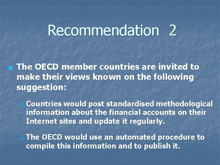 Recommendation 2 n The OECD member countries are invited to make their views known