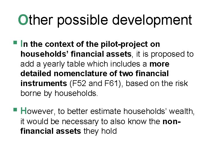 Other possible development § In the context of the pilot-project on households’ financial assets,